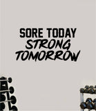 Sore Today Strong Tomorrow V5 Wall Decal Sticker Vinyl Art Wall Bedroom Home Decor Inspirational Motivational Teen Sports Gym Fitness Health Girls Train Beast Lift