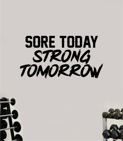 Sore Today Strong Tomorrow V5 Wall Decal Sticker Vinyl Art Wall Bedroom Home Decor Inspirational Motivational Teen Sports Gym Fitness Health Girls Train Beast Lift