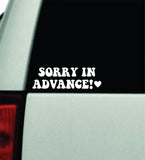 Sorry In Advance Wall Decal Car Truck Window Windshield JDM Bumper Sticker Mirror Sticker Vinyl Quote Drift Boy Girl Funny Sadboys Japanese Racing Men Broken Heart Club