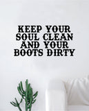Soul Clean Boots Dirty Wall Decal Decor Art Sticker Vinyl Room Bedroom Teen Kids Nursery Cowboy Cowgirl Southern America Country