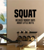 Squat Because Decal Sticker Wall Vinyl Art Wall Bedroom Room Decor Motivational Inspirational Teen Fitness Gym Girls Funny Rap Booty