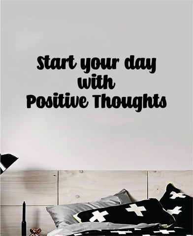 Start Your Day With Positive Thoughts Wall Decal Home Decor Bedroom Room Vinyl Sticker Teen Art Quote Inspirational Motivational Girls School Nursery Good Vibes