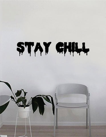 Stay Chill Quote Wall Decal Sticker Bedroom Home Room Art Vinyl Inspirational Decor Yoga Funny Namaste Funny Studio Relax Chillin