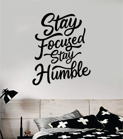 Stay Focused Humble Quote Wall Decal Sticker Bedroom Room Art Vinyl Inspirational Motivational Kids Teen Baby Nursery Playroom School Gym Fitness