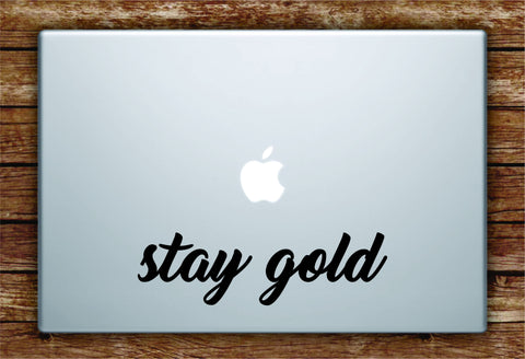 Stay Gold Quote Laptop Decal Sticker Vinyl Art Quote Macbook Apple Decor Cute Inspirational