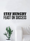 Stay Hungry Feast On Success Quote Wall Decal Sticker Room Bedroom Art Vinyl Inspirational Decor Motivational Inspirational Gym Fitness