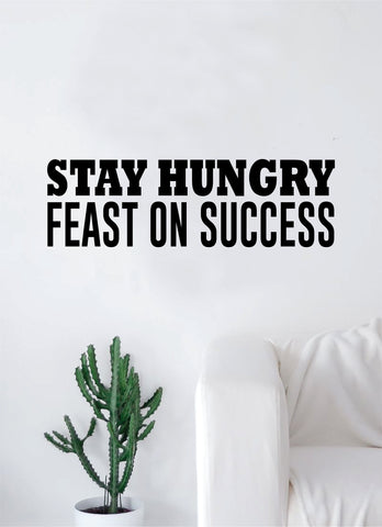 Stay Hungry Feast On Success Quote Wall Decal Sticker Room Bedroom Art Vinyl Inspirational Decor Motivational Inspirational Gym Fitness