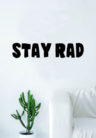 Stay Rad Quote Wall Decal Sticker Bedroom Living Room Art Vinyl Beautiful Inspirational Funny Dope