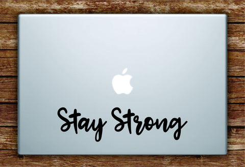 Stay Strong Quote Laptop Decal Sticker Vinyl Art Quote Macbook Apple Decor Cute Inspirational