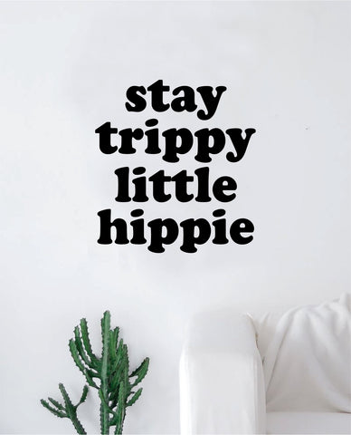 Stay Trippy Little Hippie Quote Wall Decal Sticker Bedroom Living Room Art Vinyl Inspirational Hippy Funny Good Vibes Teen Yoga