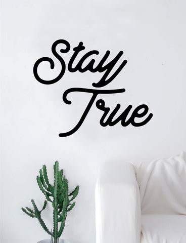 Stay True Quote Wall Decal Sticker Room Art Vinyl Home Decor Living Room Bedroom Inspirational