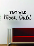 Stay Wild Moon Child Quote Decal Sticker Wall Vinyl Art Words Decor Cute Funny Teen