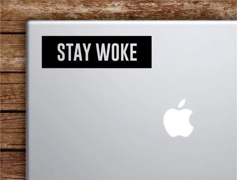 Stay Woke Rectangle Laptop Apple Macbook Car Quote Wall Decal Sticker Art Vinyl Decor Inspirational Music Lyrics