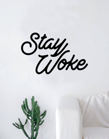 Stay Woke V2 Quote Decal Sticker Wall Vinyl Bedroom Room Home Decor Art Inspirational Teen Funny
