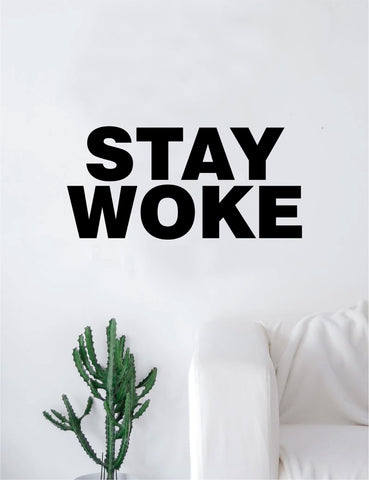 Stay Woke Quote Decal Sticker Wall Vinyl Bedroom Room Home Decor Art Inspirational Teen Funny