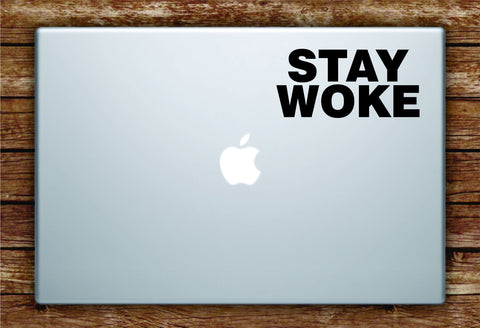 Stay Woke Laptop Decal Sticker Vinyl Art Quote Macbook Apple Decor Inspirational Funny