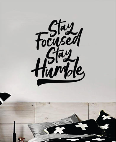 Stay Focused Stay Humble V2 Quote Wall Decal Sticker Bedroom Room Art Vinyl Inspirational Motivational Kids Teen Baby Nursery School Girls Gym Sports