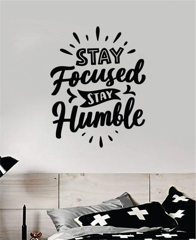 Stay Focused Stay Humble V3 Quote Wall Decal Sticker Bedroom Room Art Vinyl Inspirational Motivational Kids Teen Baby Nursery School Girls Gym Sports