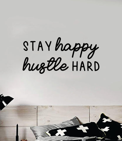 Stay Happy Hustle Hard Quote Wall Decal Sticker Vinyl Art Decor Bedroom Room Boy Girl Inspirational Motivational School Good Vibes Teen