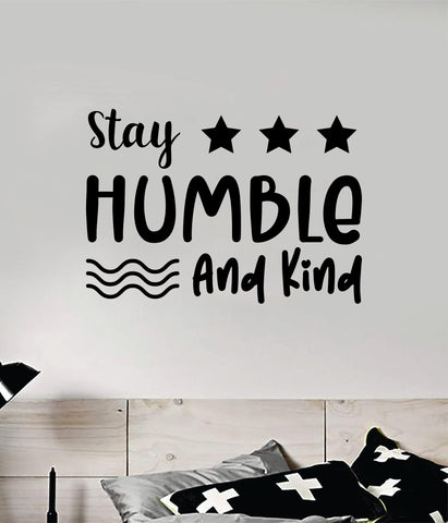 Stay Humble and Kind Quote Wall Decal Sticker Vinyl Art Decor Bedroom Room Boy Girl Inspirational Motivational School Nursery Good Vibes