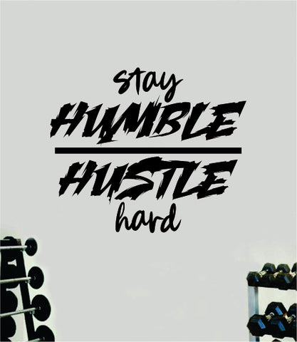 Stay Humble Hustle Hard V2 Quote Wall Decal Sticker Vinyl Art Decor Bedroom Room Boy Girl Inspirational Motivational Gym Fitness Health Exercise Lift Beast Workout