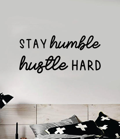 Stay Humble Hustle Hard V3 Quote Wall Decal Sticker Vinyl Art Decor Bedroom Room Boy Girl Inspirational Motivational School Good Vibes Teen