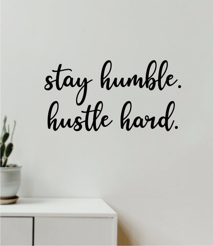 Stay Humble Hustle Hard Wall Decal Home Decor Vinyl Art Sticker Bedroom Quote Nursery Baby Teen Boy Girl School Inspirational Motivational