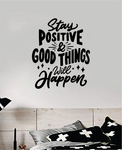 Stay Positive Good Things Will Happen Wall Decal Quote Home Room Decor Art Vinyl Sticker Inspirational Motivational Good Vibes Teen Baby School