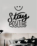 Stay Positive V3 Wall Decal Home Decor Bedroom Art Sticker Vinyl Teen Baby School Quote Good Vibes Smile