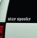 Stay Spooky Car Decal Truck Window Windshield Mirror Rearview JDM Bumper Sticker Vinyl Quote Girls Funny Family Women Milf Trendy Meme Men Music