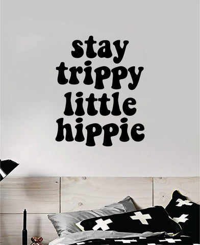 Stay Trippy Little Hippie V2 Quote Wall Decal Sticker Bedroom Room Art Vinyl Inspirational Hippy Funny Good Vibes Teen Yoga Stoner Girls