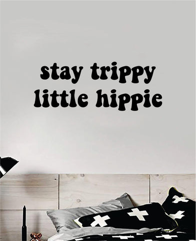 Stay Trippy Little Hippie V3 Quote Wall Decal Sticker Bedroom Room Art Vinyl Inspirational Hippy Funny Good Vibes Teen Yoga Stoner Girls