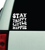 Stay Trippy Little Hippie V4 Car Decal Truck Window Windshield JDM Bumper Sticker Vinyl Quote Boy Girls Funny Mom Milf Women Trendy Cute Aesthetic Funny