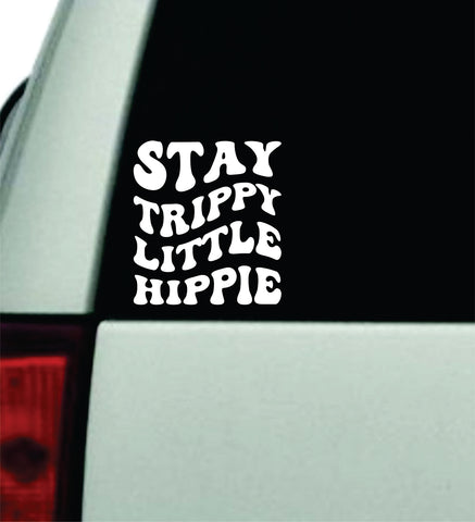 Stay Trippy Little Hippie V4 Car Decal Truck Window Windshield JDM Bumper Sticker Vinyl Quote Boy Girls Funny Mom Milf Women Trendy Cute Aesthetic Funny