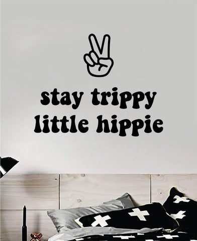 Stay Trippy Little Hippie V4 Quote Wall Decal Sticker Bedroom Room Art Vinyl Inspirational Hippy Funny Good Vibes Teen Yoga Stoner Girls