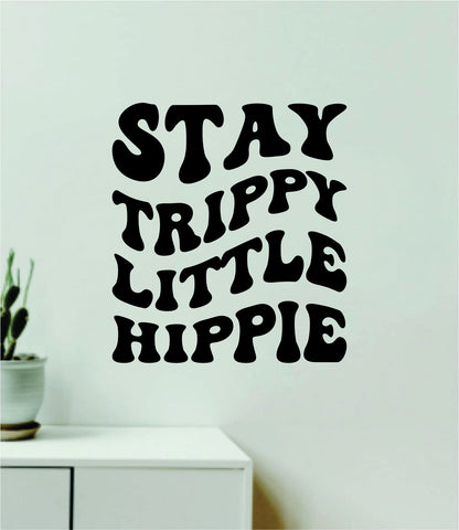 Stay Trippy Little Hippie V5 Quote Wall Decal Sticker Bedroom Room Art Vinyl Inspirational Hippy Funny Good Vibes Teen Yoga Stoner Girls