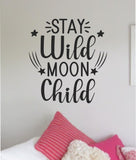 Stay Wild Moon Child V3 Quote Wall Decal Sticker Vinyl Art Decor Bedroom Room Boy Girl Teen Inspirational Motivational School Nursery Adventure Travel