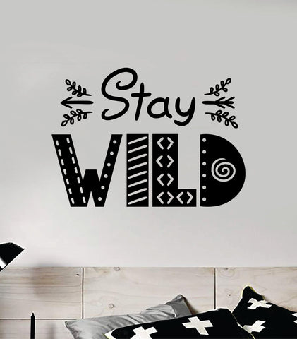 Stay Wild Quote Wall Decal Sticker Vinyl Art Decor Bedroom Room Boy Girl Inspirational Motivational School Nursery Adventure Travel