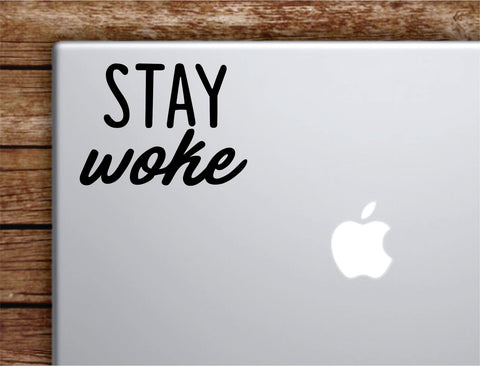 Stay Woke V3 Laptop Wall Decal Sticker Vinyl Art Quote Macbook Apple Decor Car Window Truck Teen Inspirational Girls