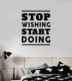 Stop Wishing Start Doing V2 Quote Wall Decal Sticker Bedroom Room Art Vinyl Inspirational Motivational Teen School Baby Nursery Kids Office Gym Fitness