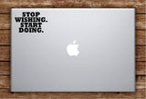 Stop Wishing Start Doing Laptop Apple Macbook Car Quote Wall Decal Sticker Art Vinyl Inspirational Gym Work Out Fitness Health WeightsMotivational