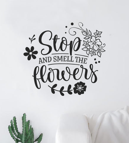 Stop And Smell The Flowers Quote Wall Decal Sticker Bedroom Home Room Art Vinyl Inspirational Motivational Teen Decor Boys Girls Nursery School Plants Nature