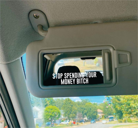 Stop Spending Your Money Bitch Wall Decal Car Truck Window Windshield JDM Sticker Vinyl Lettering Quote Girls Funny Mom Milf Beauty Make Up Selfie Mirror
