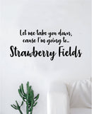 Strawberry Fields The Beatles Wall Decal Sticker Vinyl Art Bedroom Living Room Decor Decoration Teen Quote Inspirational Cute Music John Lennon Paul McCartney Lyrics