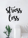 Stress Less Quote Decal Sticker Wall Vinyl Art Home Decor Decoration Teen Inspire Inspirational Motivational Living Room Bedroom Inspirational