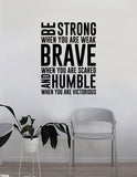 Strong Brave Humble Quote Decal Sticker Wall Vinyl Art Home Decor Inspirational Beautiful Motivational Win Teen Bedroom Living Room Family