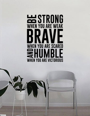 Strong Brave Humble Quote Decal Sticker Wall Vinyl Art Home Decor Inspirational Beautiful Motivational Win Teen Bedroom Living Room Family