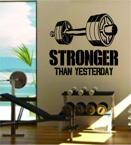 Stronger Than Yesterday V2 Quote Fitness Health Work Out Gym Decal Sticker Wall Vinyl Art Wall Room Decor Weights Dumbbell Motivation Inspirational