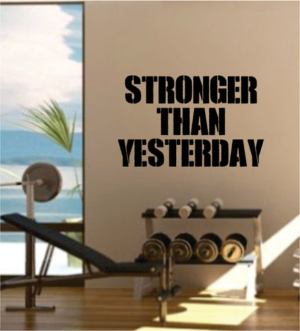 Stronger than Yesterday V3 Gym Quote Fitness Health Work Out Decal Sticker Wall Vinyl Art Wall Room Decor Weights Dumbbell Motivation Inspirational