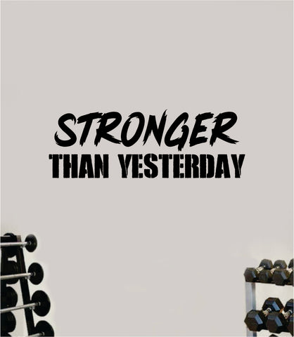 Stronger Than Yesterday V6 Quote Wall Decal Sticker Vinyl Art Wall Bedroom Room Home Decor Inspirational Motivational Sports Lift Gym Fitness Girls Train Beast